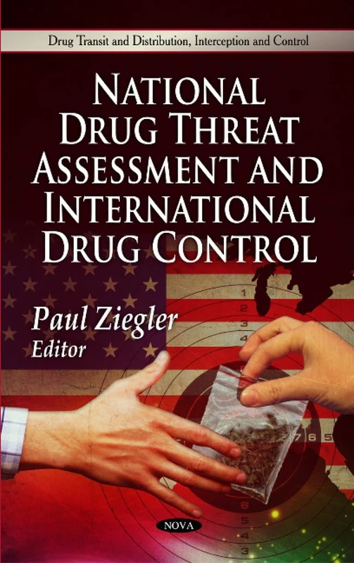 National Drug Threat Assessment & International Drug Control (Drug Transit and Distribution, Interception and Control)