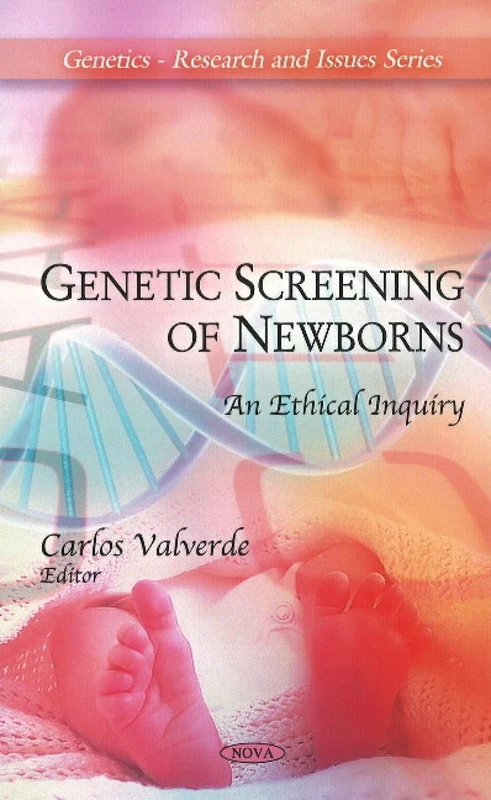 Genetic Screening of Newborns: An Ethical Inquiry (Genetics - Research and Issues)