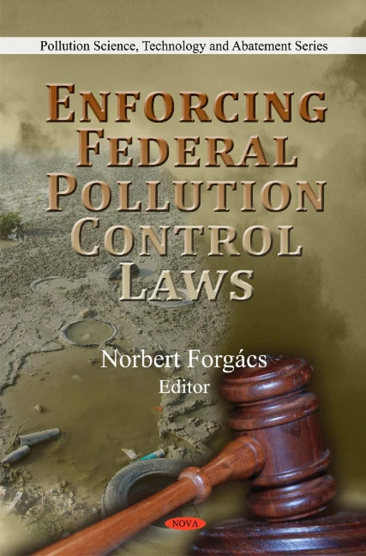 Enforcing Federal Pollution Control Laws (Pollution Science, Technology and Abatement)