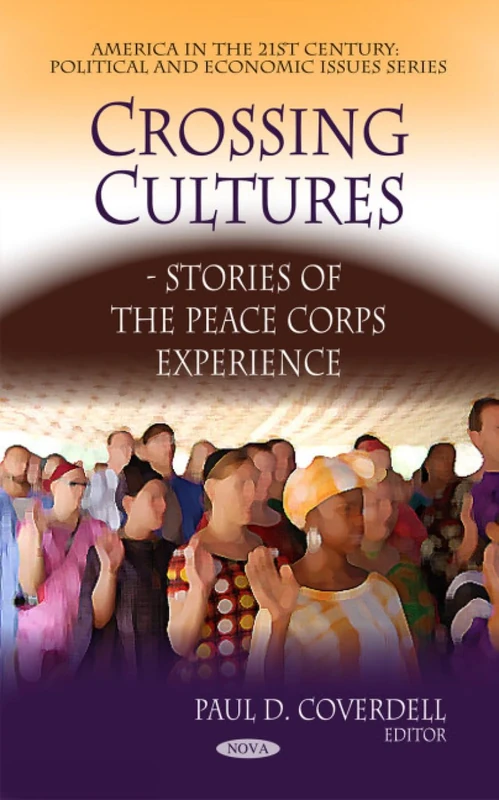 Crossing Cultures: Stories of the Peace Corps Experience (America in the 21st Century: Political and Economic Issues) - Image 1