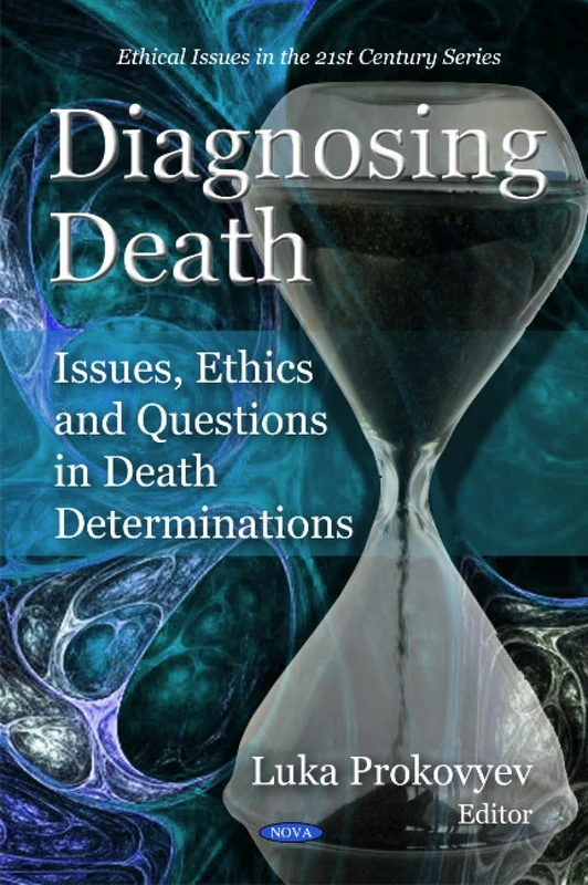 Diagnosing Death: Issues, Ethics and Questions in Death Determinations (Ethical Issues in the 21st Century) - Image 1