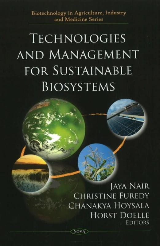 Technologies and Management for Sustainable Biosystems (Biotechnology in Agriculture, Industry and Medicine)