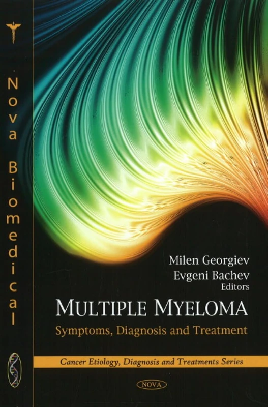 Multiple Myeloma: Symptoms, Diagnosis and Treatment (Cancer Etiology, Diagnosis and Treatments Series)