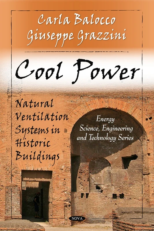 Cool Power: Natural Ventilation Systems in Historic Buildings (Energy Science, Engineering and Technology)