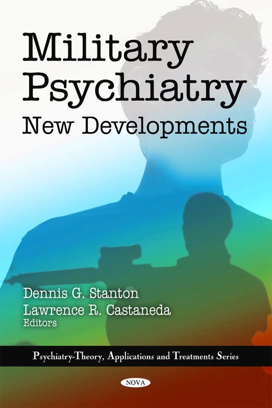 Military Psychiatry: New Developments (Psychiatry Theory, Applications, and Treatments Series)