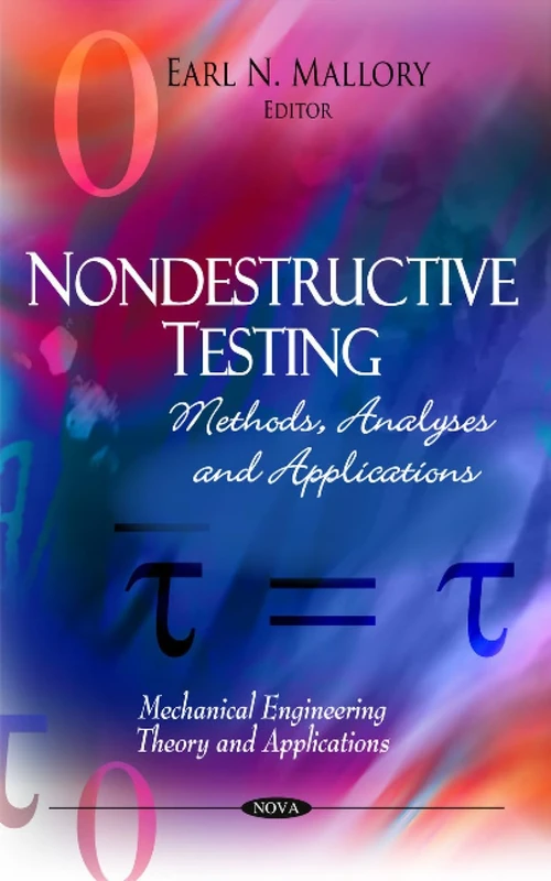 Nondestructive Testing: Methods, Analyses and Applications (Mechanical Engineering Theory and Applications)
