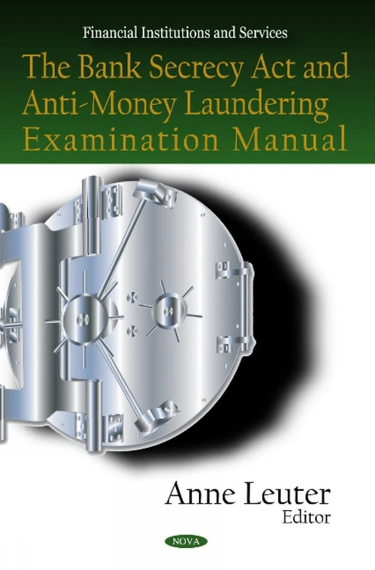 Bank Secrecy Act & Anti-Money Laundering Examination Manual (Financial Institutions and Services)