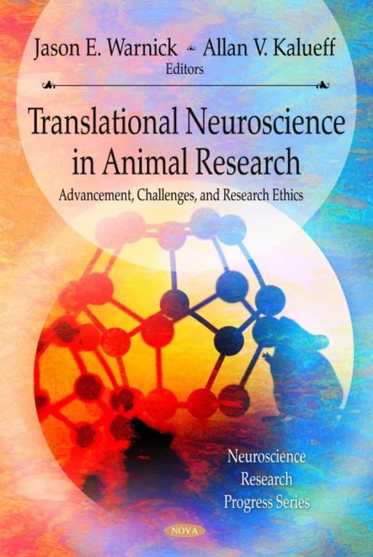 Translational Neuroscience and Its Advancement of Animal Research Ethics (Neuroscience Research Progress)