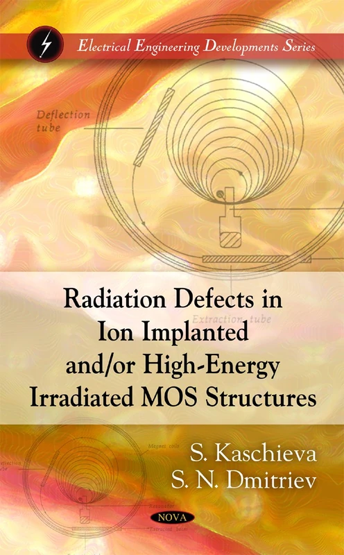 Radiation Defects in Ion Implanted and/or High-Energy Irradiated MOS Structures (Electrical Engineering Developments)