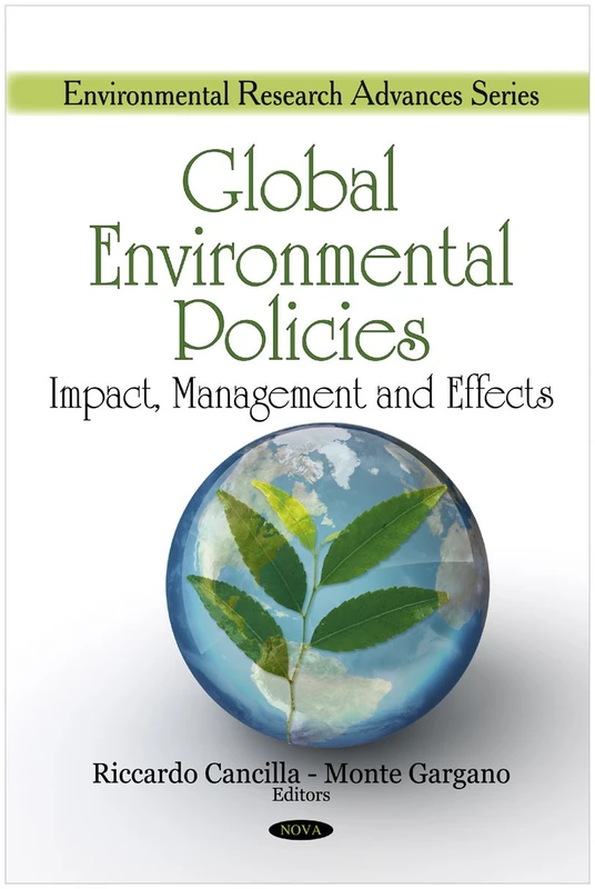 Global Environmental Policies: Impact, Management and Effects (Environmental Science, Engineering and Technology) (Environmental Research Advances)