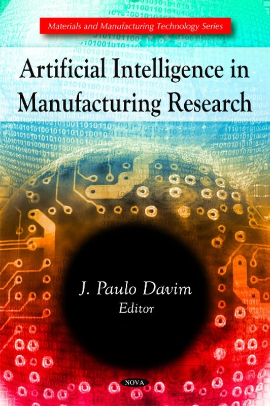Artificial Intelligence in Manufacturing Research (Materials and Manufacturing Technology)