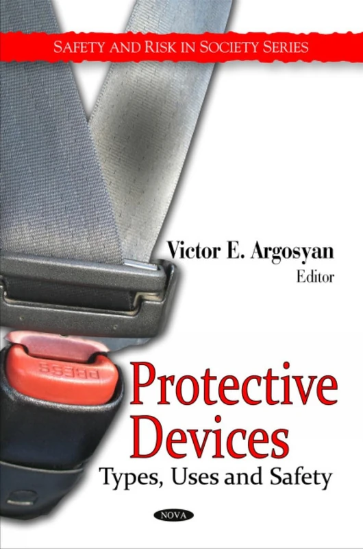 Protective Devices: Types, Uses and Safety (Safety and Risk in Society)