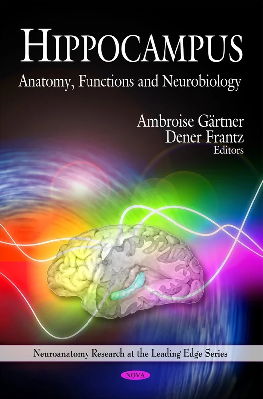Hippocampus: Anatomy, Functions and Neurobiology (Neuroanatomy Research at the Leading Edge)