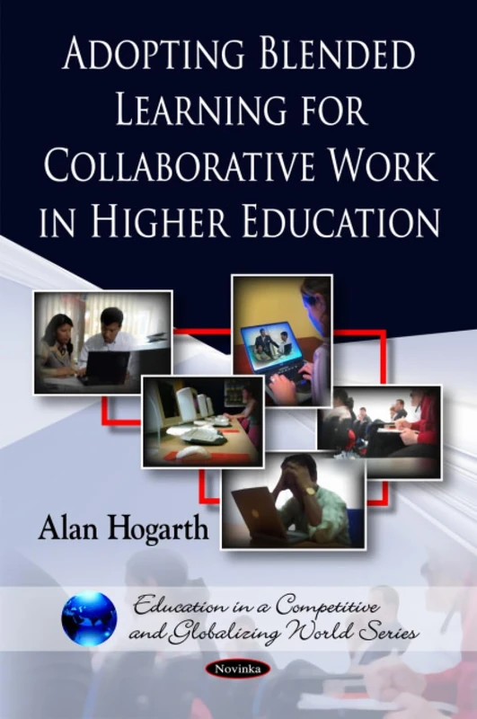 Adopting Blended Learning for Collaborative Work in Higher Education (Education in a Competitive and Globalizing World)