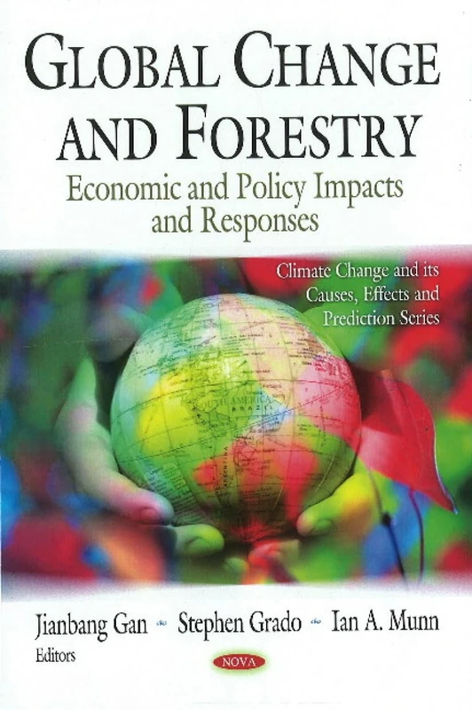 Global's Change and Forestry: Economic and Policy Impacts and Responses (Climate Change and Its Causes, Effects and Prediction Series): Economic & Policy Impacts & Responses