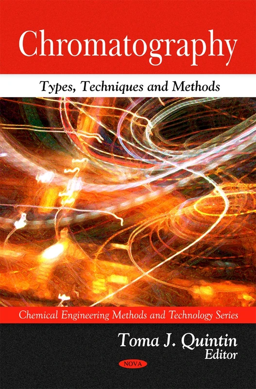 Chromatography: Types, Techniques & Methods (Chemical Engineering Methods & Technology Series)