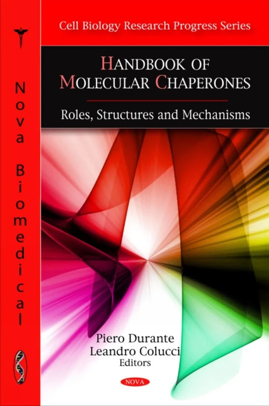 Handbook of Molecular Chaperones: Roles, Structures & Mechanisms (Cell Biology Research Progress Series)