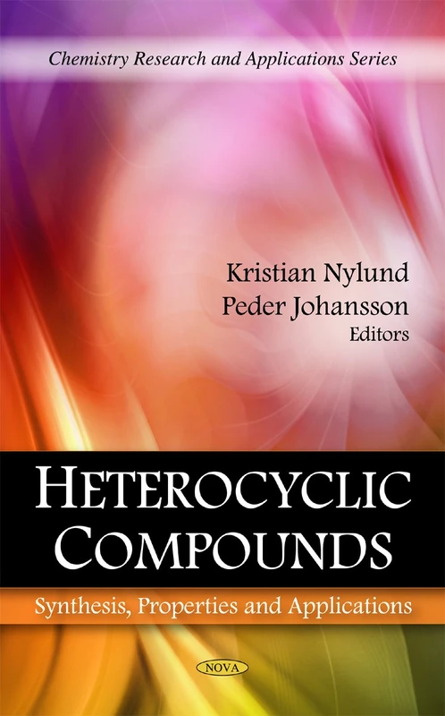 Heterocyclic Compounds: Synthesis, Properties and Applications (Chemistry Research and Applications)