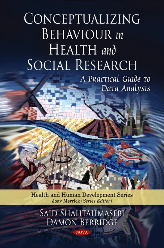 Conceptualizing Behaviour in Health & Social Research: A Practical Guide to Data Analysis (Health and Human Development)