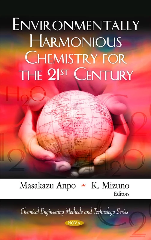 Environmentally Harmonious Chemistry for the 21st Century (Chemical Engineering Methods & Technology Series)