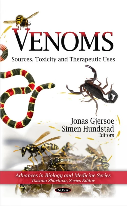 Venoms: Sources, Toxicity and Therapeutic Uses (Advances in Biology and Medicine): Sources, Toxicity & Therapeutic Uses