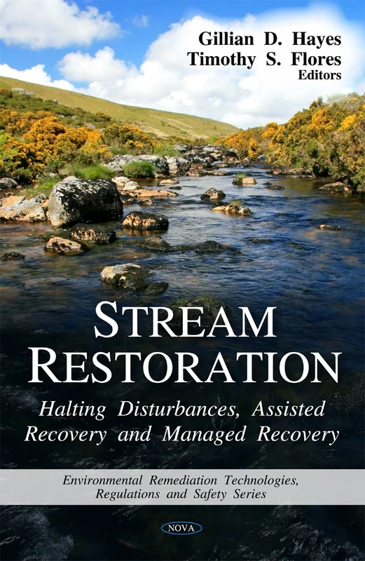 Stream Restoration: Halting Disturbances, Assisted Recovery & Managed Recovery (Environmental Remediation Technologies, Regulations & Safety Series) ... Technologies, Regulations and Safety)