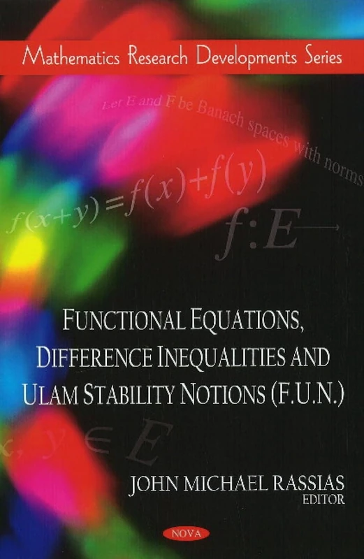 Functional Equations, Difference Inequalities & Ulam Stability Notions (F.U.N.) (athematics Research Developments)