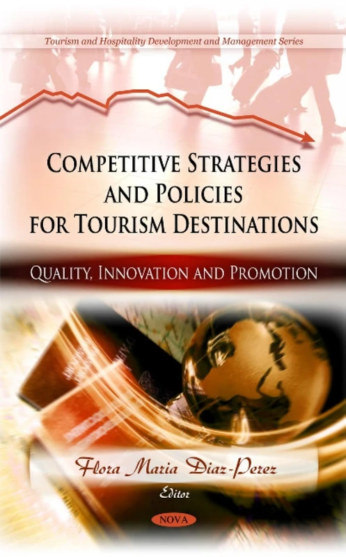 Competitive Strategies & Policies for Tourism Destinations: Quality, Innovation & Promotion (Tourism & Hospitality Development & Management Series)