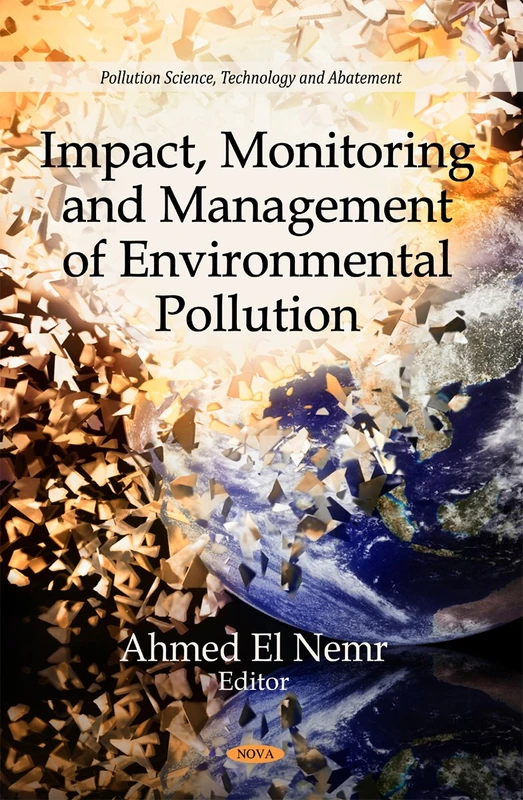 Impact, Monitoring & Management of Environmental Pollution (Pollution Science, Technology & Abatement Series)
