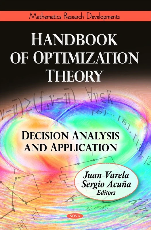 Handbook of Optimization Theory: Decision Analysis & Application (Mathematics Research Developments Series)