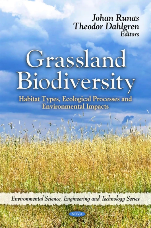 Grassland Biodiversity: Habitat Types, Ecological Processes and Environmental Impacts (Environmental Science, Engineering and Technology)