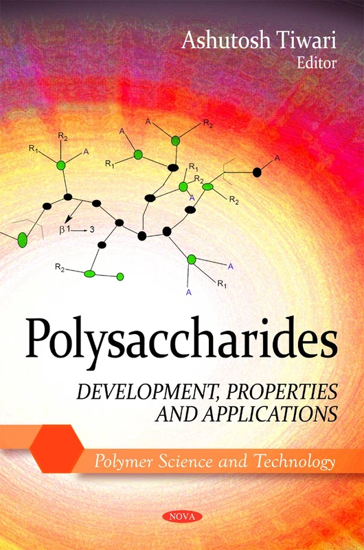 Polysaccharides: Development, Properties & Applications (Polymer Science & Technology Series) (Polymer Science and Technology)