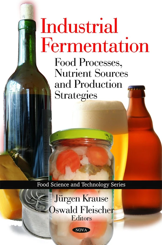 Industrial Fermentation: Food Processes, Nutrient Sources and Production Strategies (Food Science and Technology)