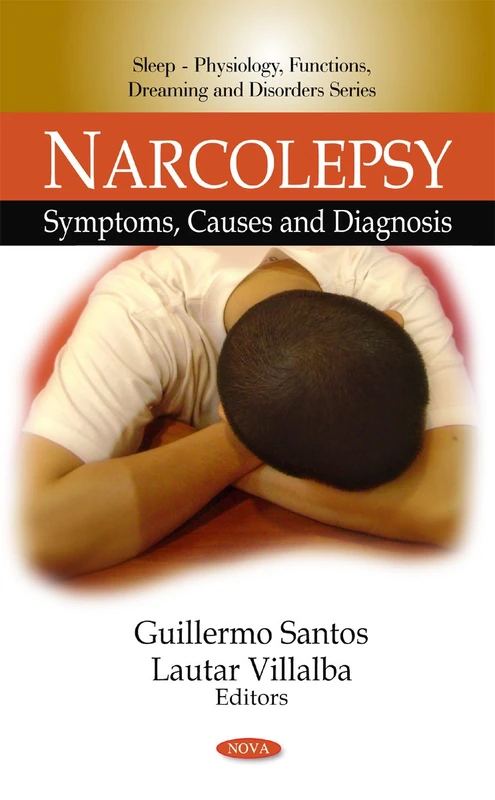 Narcolepsy: Symptoms, Causes & Diagnosis (Sleep -- Physiology, Functions, Dreaming & Disorders Series)