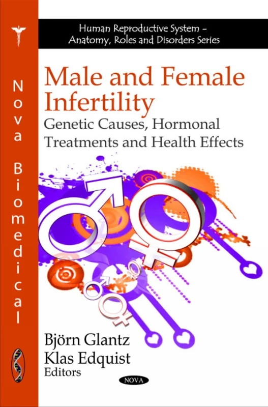 Male & Female Infertility: Genetic Causes, Hormonal Treatments & Health Effects (Human Reproductive System -- Anatomy, Roles & Disorders Series)