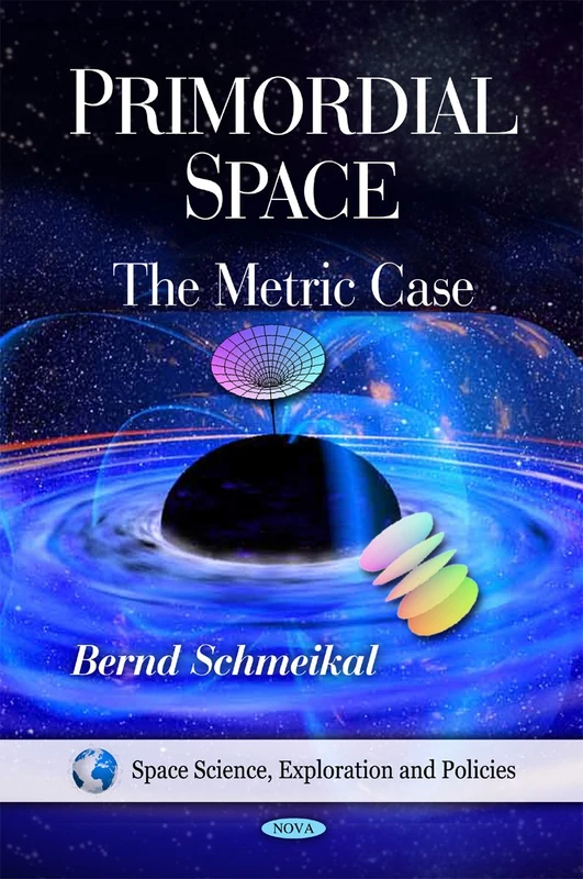 Primordial Space (Space Science, Exploration and Policies): The Metric Case