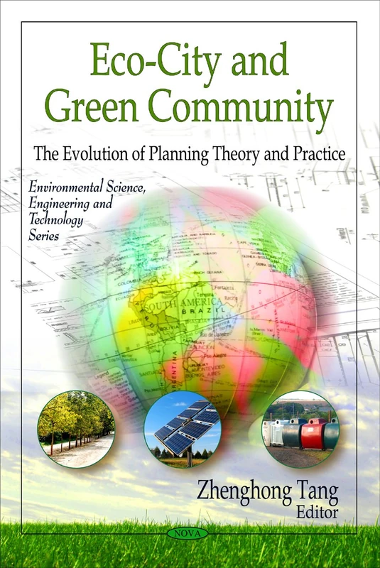 Eco-City and Green Community: The Evolution of Planning Theory and Practice (Environmental Science, Engineering and Technology)