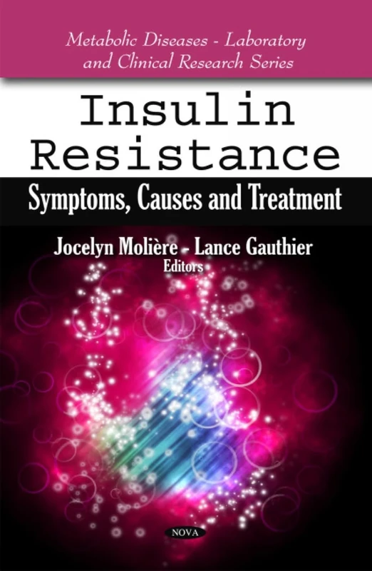Insulin Resistance: Symptoms, Causes & Treatment (Metabolic Diseases -- Laboratory & Clinical Research Series)