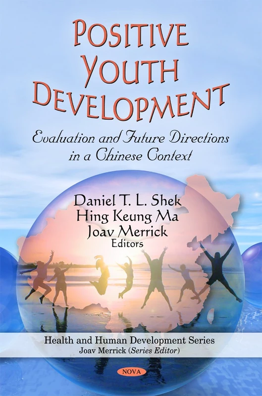 Positive Youth Development: Evaluation & Future Directions in a Chinese Context (Health & Human Development Series)