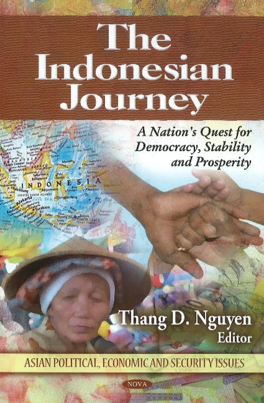 Indonesian Journey: A Nation's Quest for Democracy, Stability & Prosperity (Asian Political, Economic & Security Issues Series)