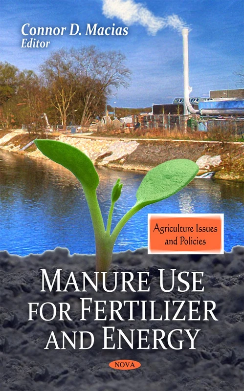 Manure Use for Fertilizer & Energy (Agriculture Issues & Policies Series)