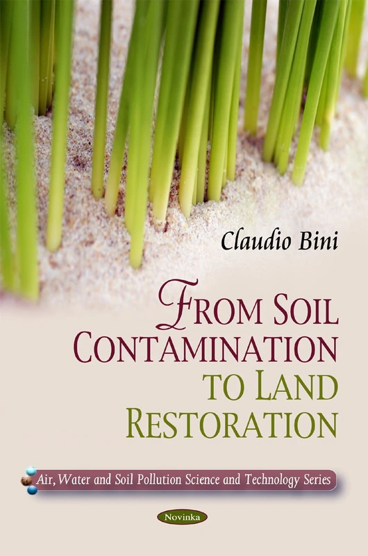 Soil Contamination to Land Restoration (Air, Water & Soil Pollution Science & Technology Series) (Air, Water and Soil Pollution Science and Technology)