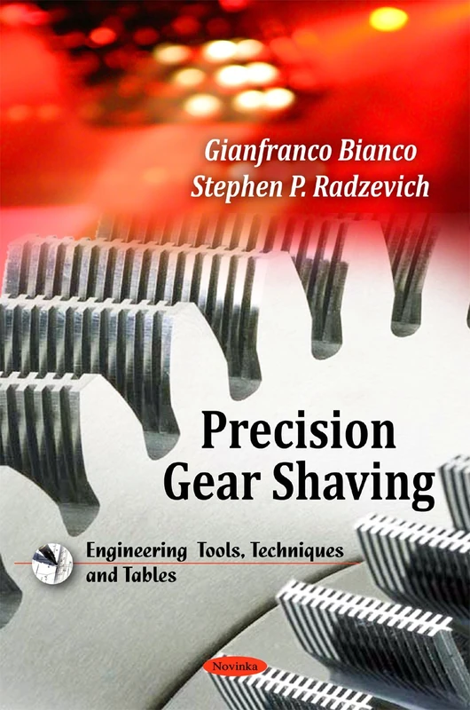 Precision Gear Shaving (Engineering Tools, Techniques and Tables)