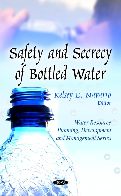 Safety & Secrecy of Bottled Water (Water Resource Planning, Development & Management Series)