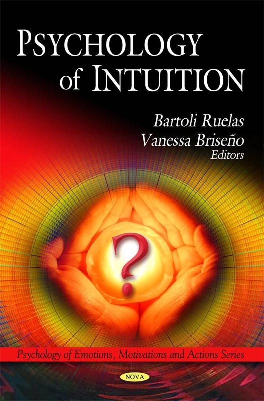 Psychology of Intuition (Psychology of Emotions, Motivations and Actions)