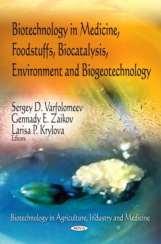 Biotechnology in Medicine, Foodstuffs, Biocatalysis, Environment & Biogeotechnology (Biotechnology in Agriculture, Industry & Medicine Series)