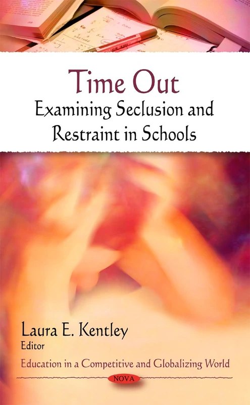 Time Out: Examining Seclusion & Restraint in Schools (Education in a Competitive and Globalizing World) - Image 1