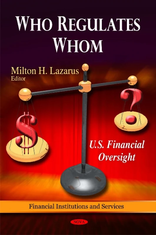 Who Regulates Whom: U.S. Finanial Oversight (Financial Institutions and Services)
