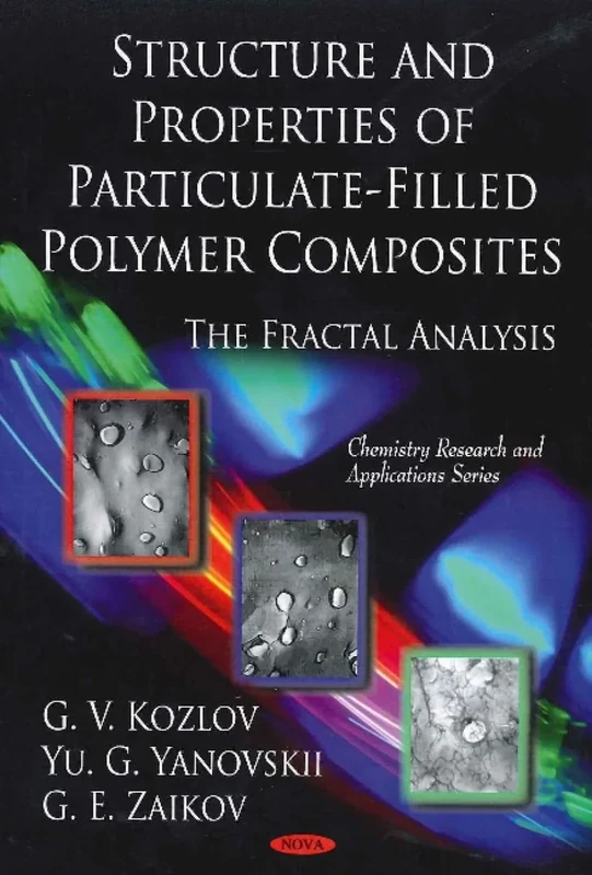 Structure and Properties of Particulate-Filled Polymer Composites: The Fractal Analysis (Chemistry Research and Applications Series)