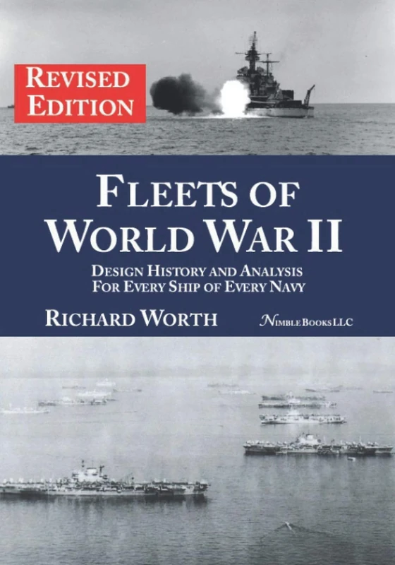 Fleets of World War II (revised edition): Design History and Analysis for Every Ship of Every Navy